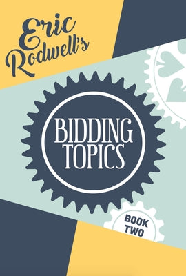 Eric Rodwell's Bidding Topics by Rodwell, Eric