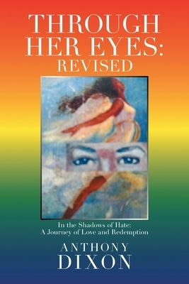 Through Her Eyes: Revised: In the Shadows of Hate: A Journey of Love and Redemption by Dixon, Anthony