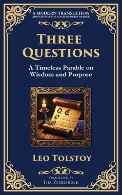 Three Questions: The Wisdom of the Present Moment and the Power of Compassion by Tolstoy, Leo