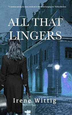 All That Lingers: A by Wittig, Irene