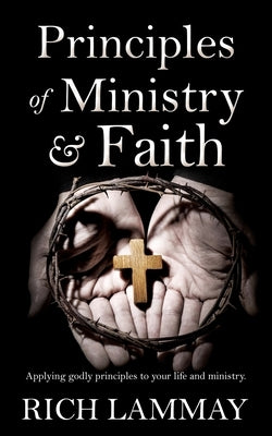 Principles of Ministry & Faith by Lammay, Rich