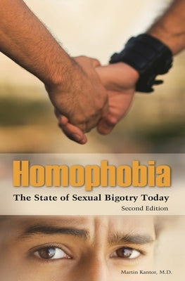Homophobia: The State of Sexual Bigotry Today by Kantor, Martin