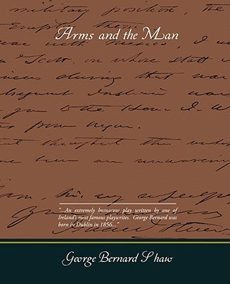 Arms and the Man by Bernard Shaw, George