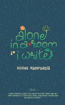 Alone in a Room I Write by Hamirwasia, Roshni