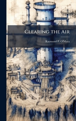 Clearing the Air by O'Mara, Raymond P.