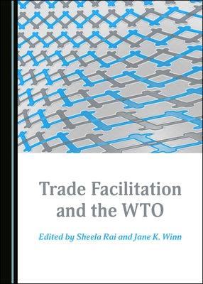 Trade Facilitation and the Wto by Rai, Sheela
