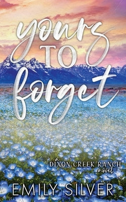 Yours To Forget by Silver, Emily