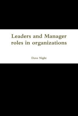 Leaders and Manager roles in organizations by Night, Dove