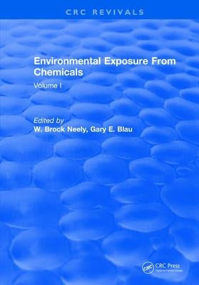 Environmental Exposure from Chemicals: Volume I by Neely, W. Brock