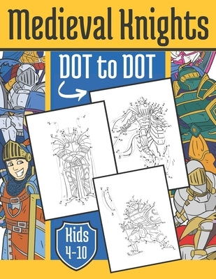 Medieval Knight Dot to Dot: For Kids 4-10 Years by Press, Bee Art