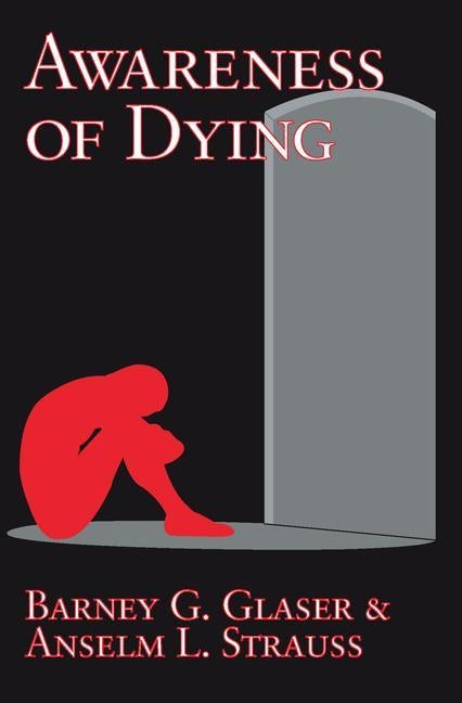 Awareness of Dying by Glaser, Barney G.