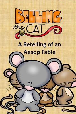 Belling the Cat A Retelling of an Aesop Fable by Clips, Edu