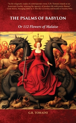 The Psalms of Babylon: Or 112 Flowers of Malaise by Tomaini, G. R.