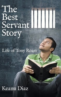 The Best Servant Story: Life of Tony Roam by Diaz, Keanu