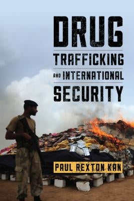 Drug Trafficking and International Security by Kan, Paul Rexton