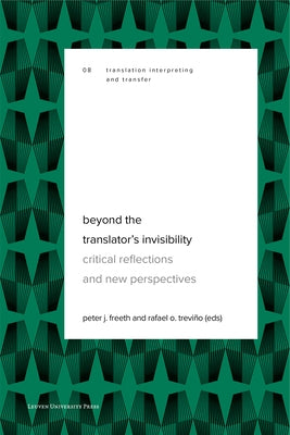 Beyond the Translator's Invisibility by Freeth, Peter