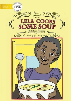 Lela Cooks Some Soup by Fleming, Eileen