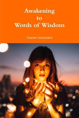 Awakening to Words of Wisdom by Schousboe, Joanne