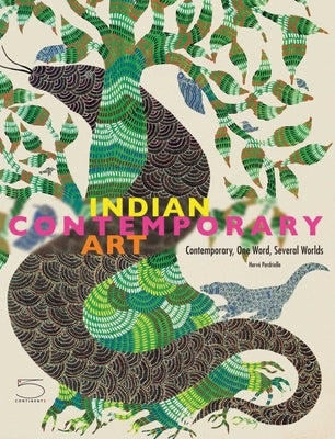 Indian Contemporary Art: Contemporary, One Word, Several Worlds by Perdriolle, Herv