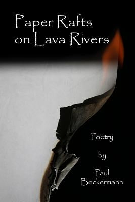 Paper Rafts on Lava Rivers by Beckermann, Paul