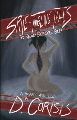 Spine-Tingling Tales to Read Before Bed by Corsis, D.
