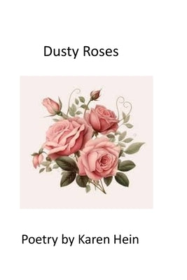 Dusty Roses by Hein, Karen