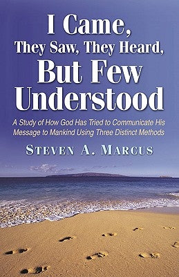 I Came, They Saw, They Heard, But Few Understood by Marcus, Steven A.