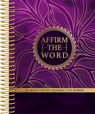 Affirm the Word: 52-Week Prayer Journal for Women by Jones, J. Marie