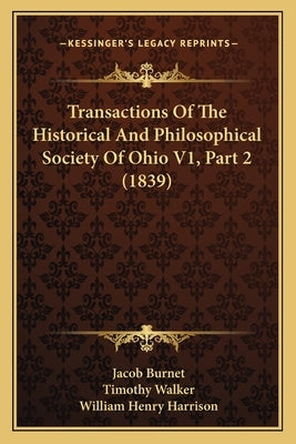 Transactions Of The Historical And Philosophical Society Of Ohio V1, Part 2 (1839) by Burnet, Jacob