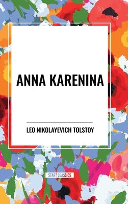 Anna Karenina by Tolstoy, Leo Nikolayevich