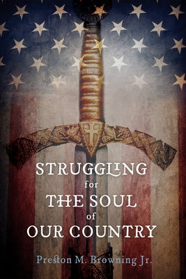 Struggling for the Soul of Our Country by Browning, Preston M.