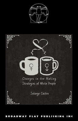 Changes In The Mating Strategies Of White People by Castro, Solange