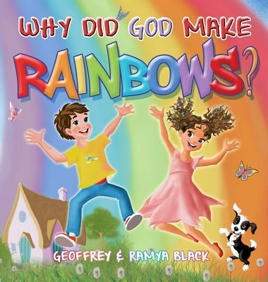 Why Did God Make Rainbows? by Black, Geoffrey