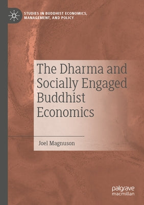 The Dharma and Socially Engaged Buddhist Economics by Magnuson, Joel