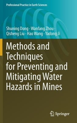Methods and Techniques for Preventing and Mitigating Water Hazards in Mines by Dong, Shuning
