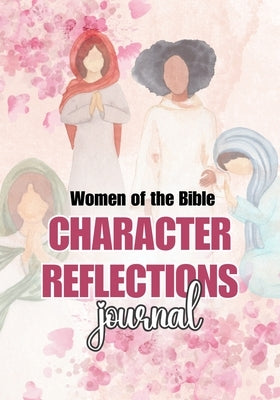 Women Of The Bible - Character Reflections Journal by Ward, Davina