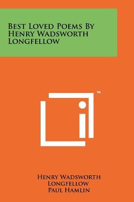 Best Loved Poems By Henry Wadsworth Longfellow by Longfellow, Henry Wadsworth