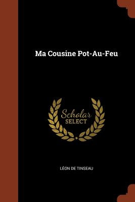 Ma Cousine Pot-Au-Feu by Tinseau, Léon de
