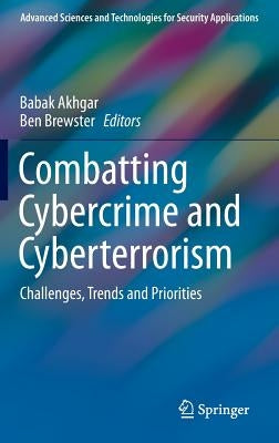 Combatting Cybercrime and Cyberterrorism: Challenges, Trends and Priorities by Akhgar, Babak