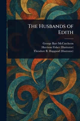 The Husbands of Edith by McCutcheon, George Barr