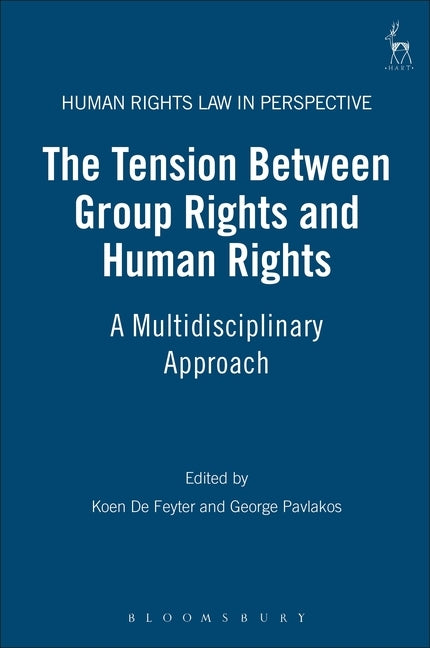 Tension Between Group Rights and Human Rights: A Multidisciplinary Approach by Feyter, Koen De