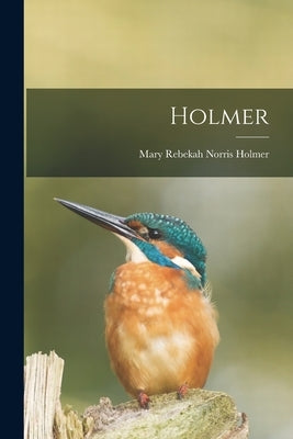 Holmer by Mary Rebekah Norris Holmer (6 June 1875