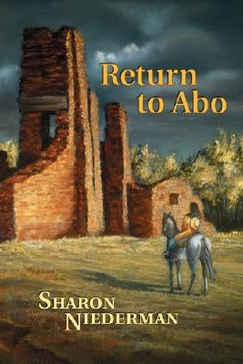 Return to Abo: A Novel of the Southwest by Niederman, Sharon