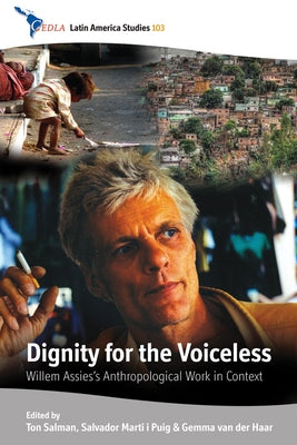 Dignity for the Voiceless: Willem Assies's Anthropological Work in Context by Salman, Ton