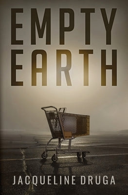 Empty Earth by Druga, Jacqueline