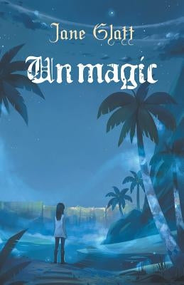 Unmagic by Glatt, Jane