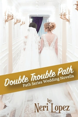 Double Trouble Path by Lopez, Neri