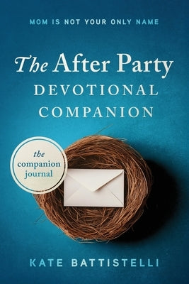 The After Party Devotional Companion by Battistelli, Kate
