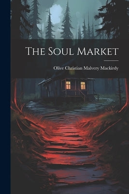 The Soul Market by Mackirdy, Olive Christian Malvery