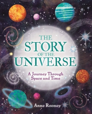 The Story of the Universe: A Journey Through Space and Time by Rooney, Anne